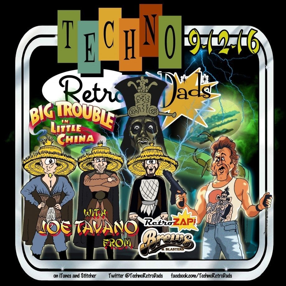 TechnoRetro Dads: Big Trouble in Little China with Joe Tavano