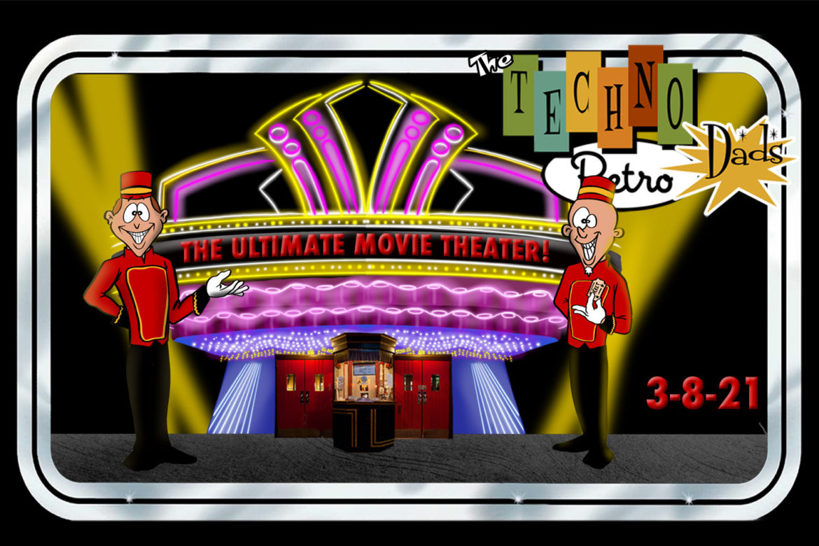 TechnoRetro Dads: Let's All Go to the Movies!