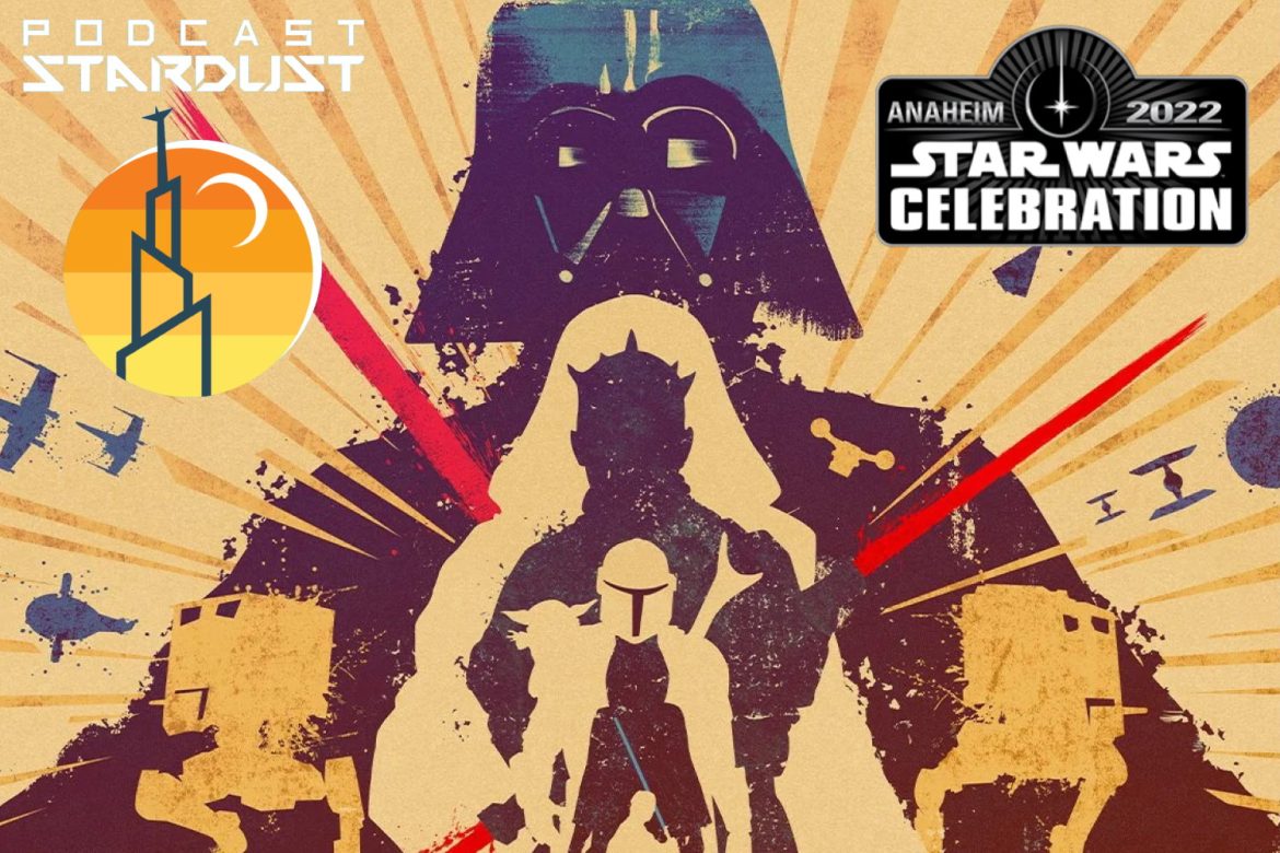 Podcast Stardust - Episode 410 - Star Wars Celebration Anaheim 2022 Details